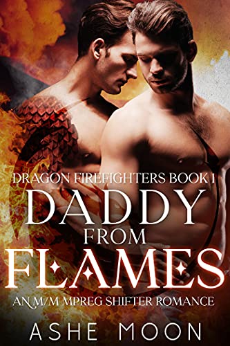 Daddy From Flames by Ashe Moon, Dragon Firefighters